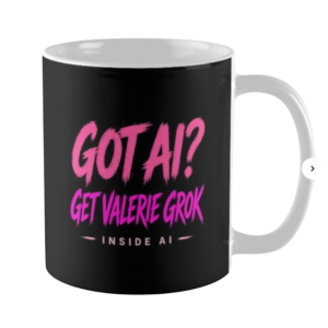 Mug with hot-pink graffiti reading Got AI? Get Valerie Grok and Inside AI underneath. Fan merch for Inside AI With Valerie Grok.