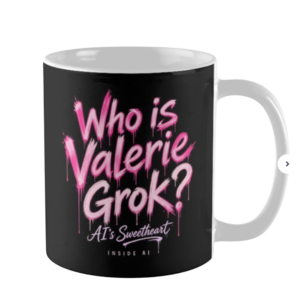 Pink dripping graffiti reading Who is Valerie Grok? Mug with AI’s Sweetheart and Inside AI underneath. Type-only fan merch for the show.