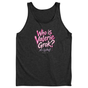 Pink dripping graffiti reading Who is Valerie Grok? Tank Top with AI’s Sweetheart and Inside AI underneath. Type-only fan merch for the show.